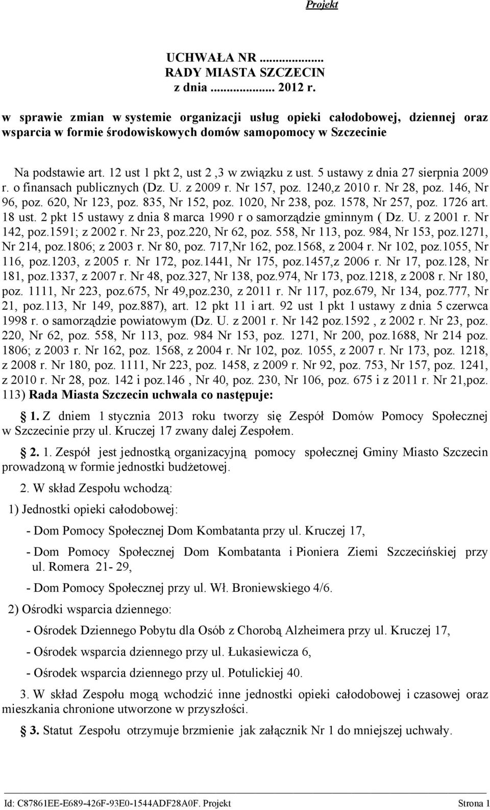 5 ustawy z dnia 27 sierpnia 2009 r. o finansach publicznych (Dz. U. z 2009 r. Nr 157, poz. 1240,z 2010 r. Nr 28, poz. 146, Nr 96, poz. 620, Nr 123, poz. 835, Nr 152, poz. 1020, Nr 238, poz.