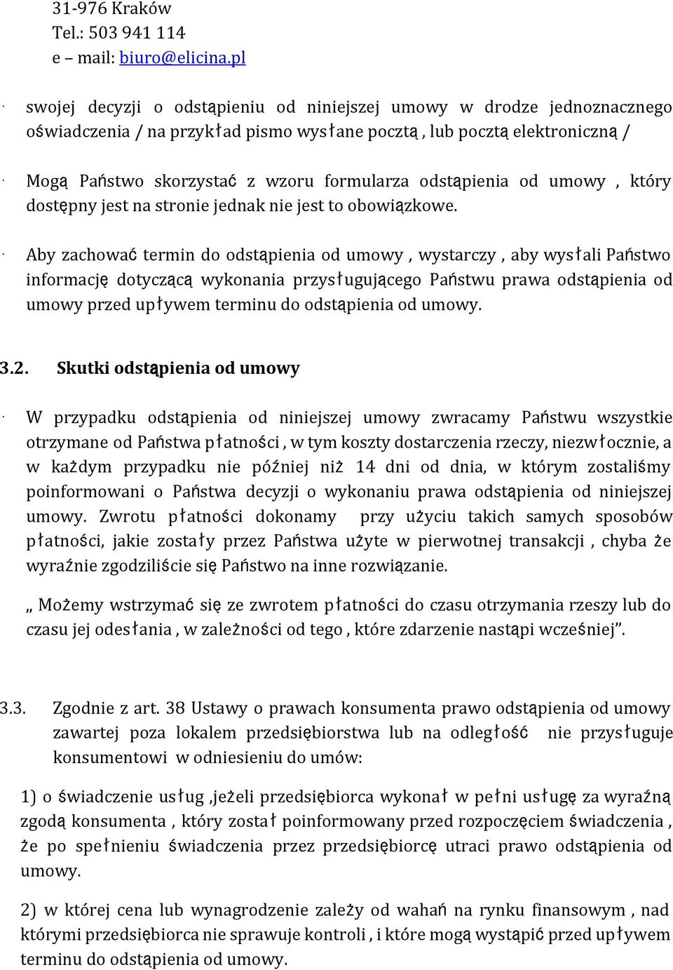 odstąpienia od umowy, który dostępny jest na stronie jednak nie jest to obowiązkowe.