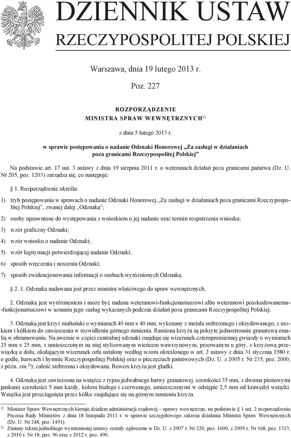 o weteranach działań poza granicami państwa (Dz. U. Nr 205, poz. 1203) zarządza się, co następuje: 1.