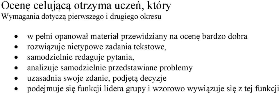 samodzielnie redaguje pytania, analizuje samodzielnie przedstawiane problemy uzasadnia swoje