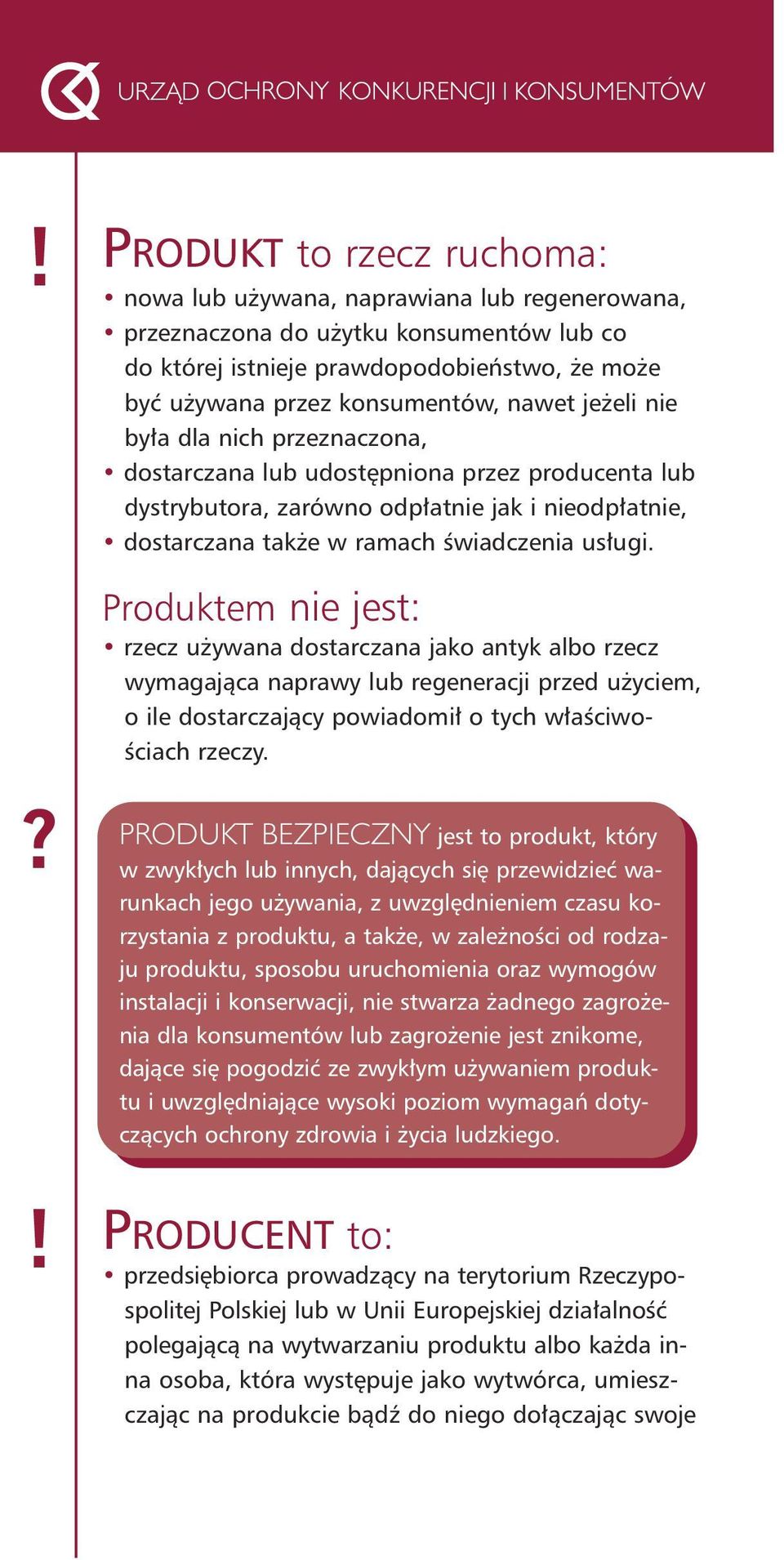 Produktem nie jest: rzecz u ywana dostarczana jako antyk albo rzecz wymagajàca naprawy lub regeneracji przed u yciem, o ile dostarczajàcy powiadomi o tych w aêciwo- Êciach rzeczy.