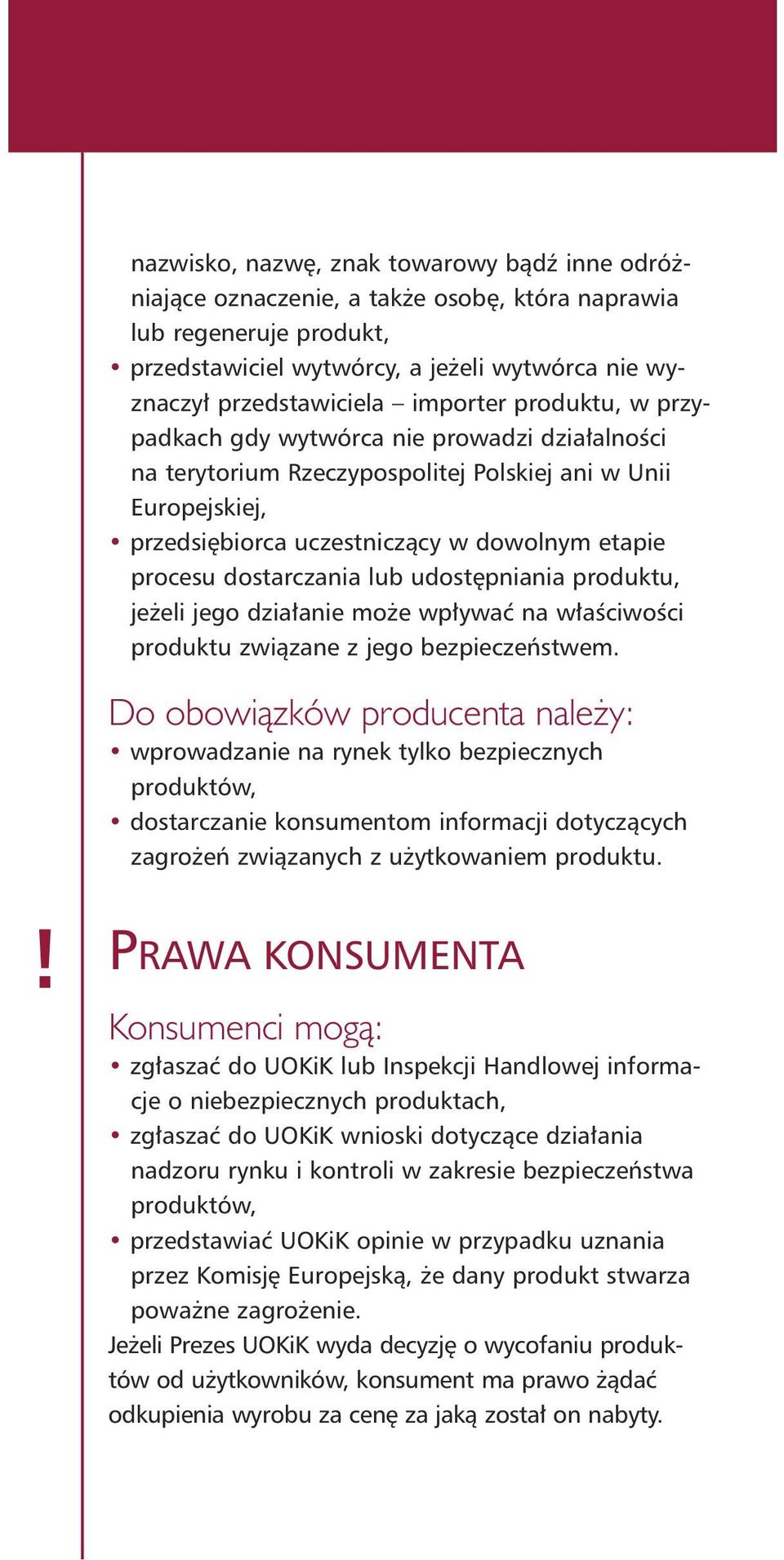 udost pniania produktu, je eli jego dzia anie mo e wp ywaç na w aêciwoêci produktu zwiàzane z jego bezpieczeƒstwem.