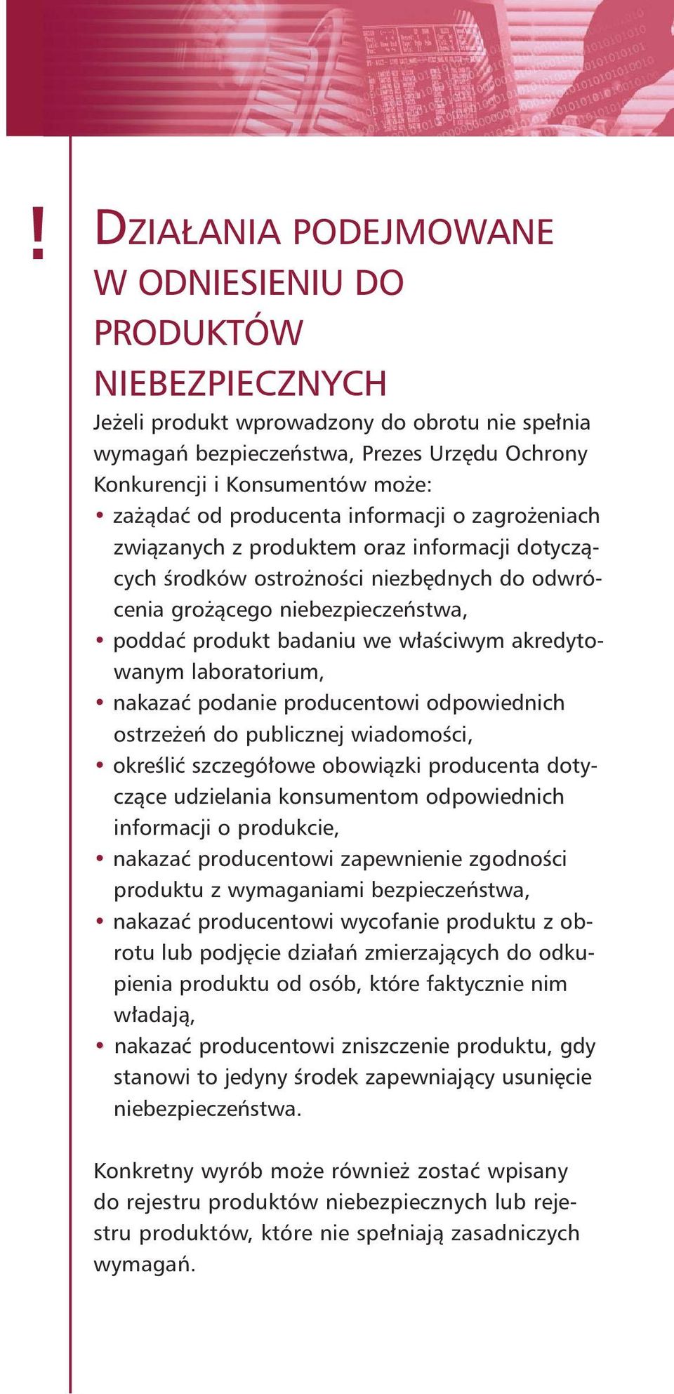 aêciwym akredytowanym laboratorium, nakazaç podanie producentowi odpowiednich ostrze eƒ do publicznej wiadomoêci, okreêliç szczegó owe obowiàzki producenta dotyczàce udzielania konsumentom