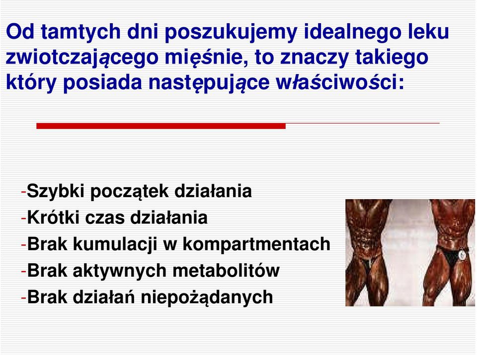 początek działania -Krótki czas działania -Brak kumulacji w
