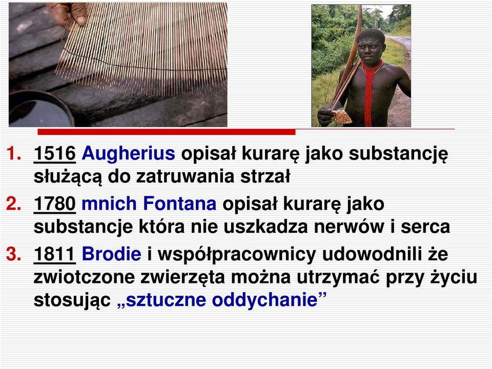 1780 mnich Fontana opisał kurarę jako substancje która nie uszkadza