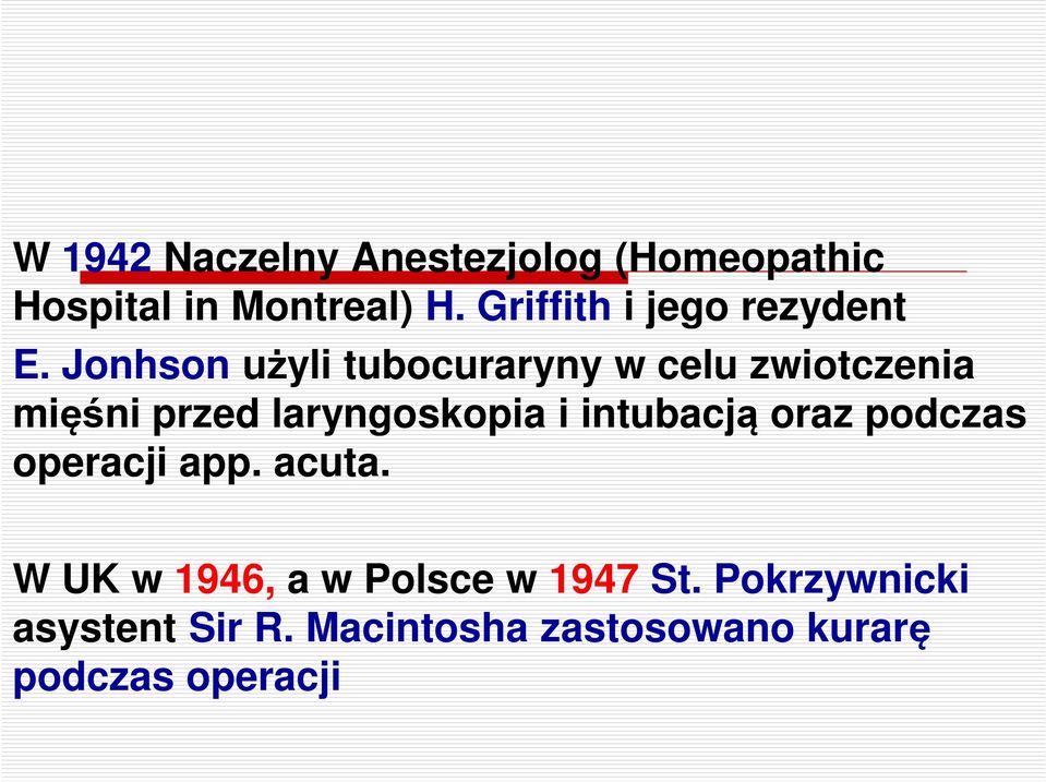Jonhson użyli tubocuraryny w celu zwiotczenia mięśni przed laryngoskopia i