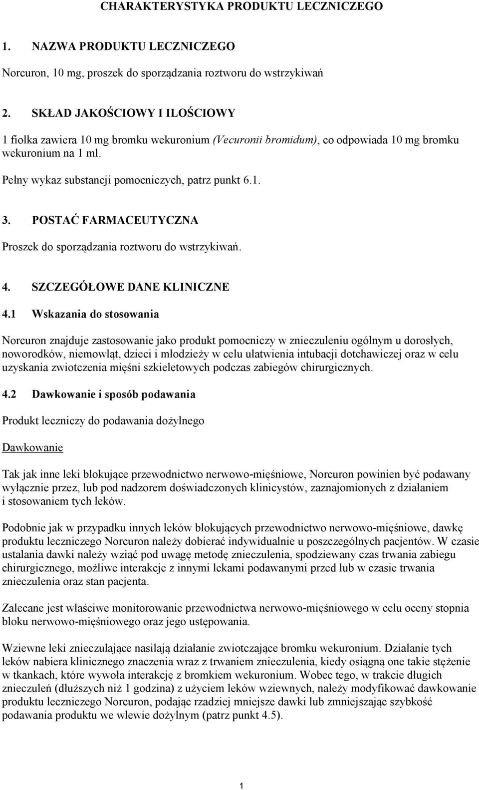 POSTAĆ FARMACEUTYCZNA Proszek do sporządzania roztworu do wstrzykiwań. 4. SZCZEGÓŁOWE DANE KLINICZNE 4.