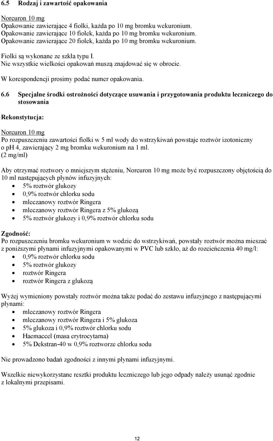 W korespondencji prosimy podać numer opakowania. 6.