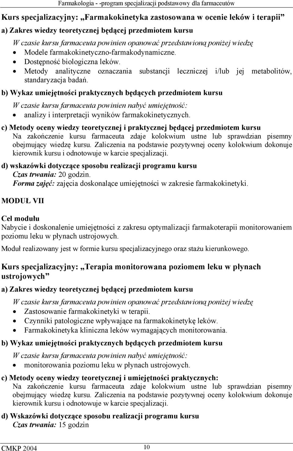 b) Wykaz umiejętności praktycznych będących przedmiotem kursu analizy i interpretacji wyników farmakokinetycznych.