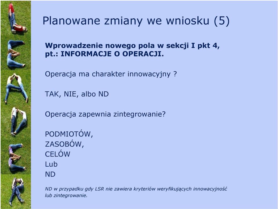 TAK, NIE, albo ND Operacja zapewnia zintegrowanie?