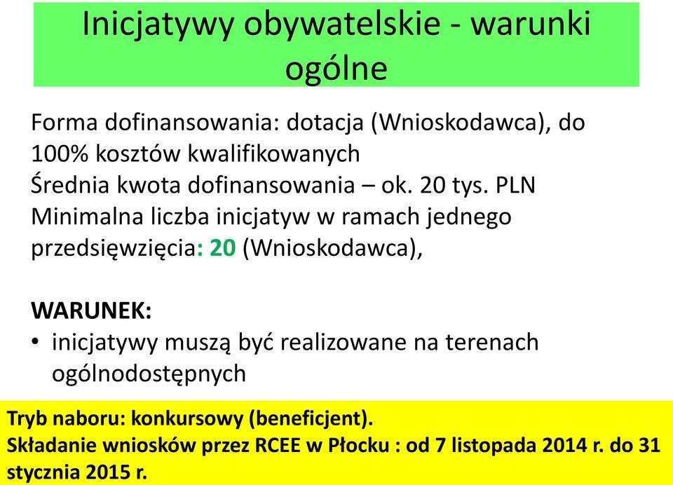 PLN Minimalna liczba inicjatyw w ramach jednego przedsięwzięcia: 20 (Wnioskodawca), WARUNEK: inicjatywy muszą