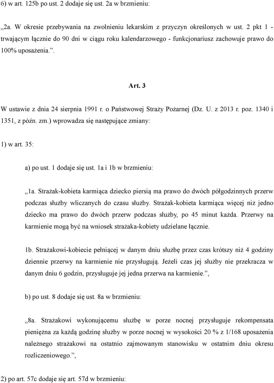 z 2013 r. poz. 1340 i 1351, z późn. zm.) wprowadza się następujące zmiany: 1) w art. 35: a) po ust. 1 dodaje się ust. 1a i 1b w brzmieniu: 1a.