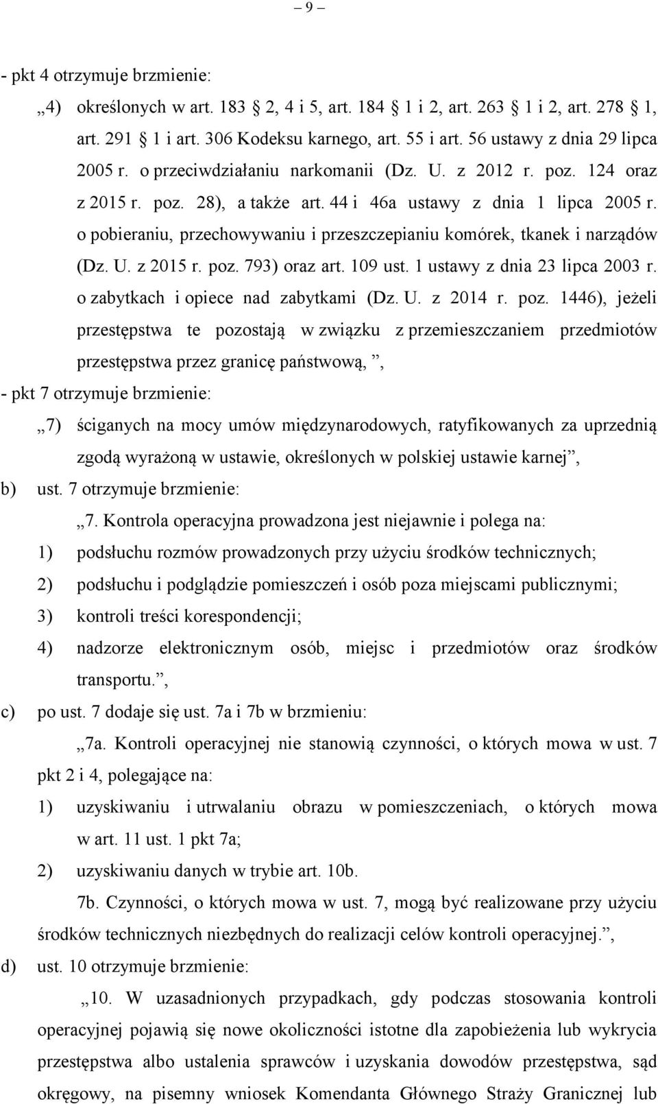 o pobieraniu, przechowywaniu i przeszczepianiu komórek, tkanek i narządów (Dz. U. z 2015 r. poz. 793) oraz art. 109 ust. 1 ustawy z dnia 23 lipca 2003 r. o zabytkach i opiece nad zabytkami (Dz. U. z 2014 r.