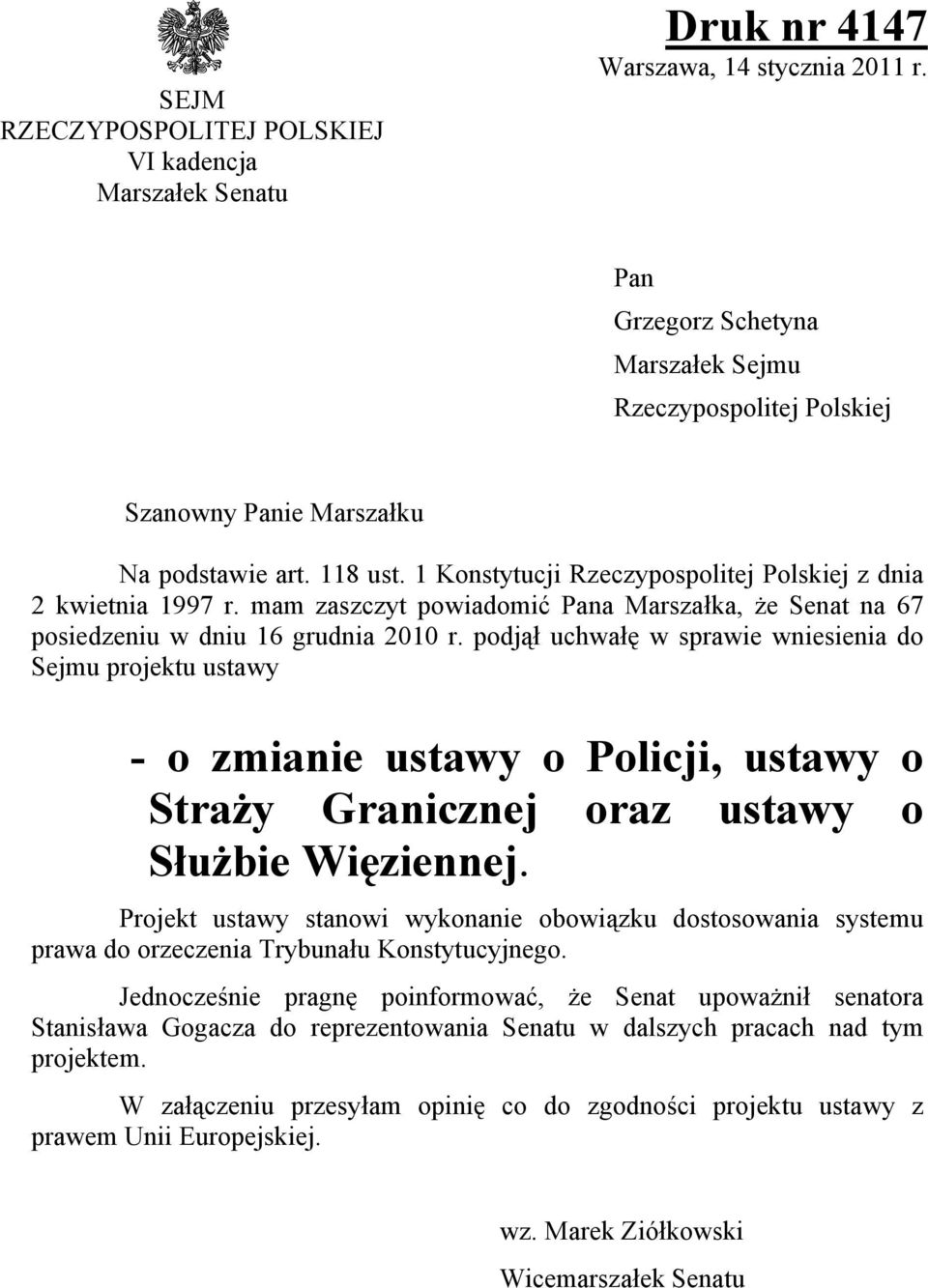 mam zaszczyt powiadomić Pana Marszałka, że Senat na 67 posiedzeniu w dniu 16 grudnia 2010 r.