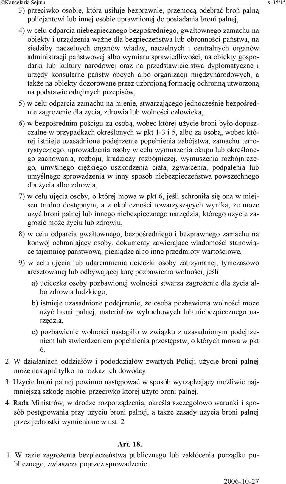 bezpośredniego, gwałtownego zamachu na obiekty i urządzenia ważne dla bezpieczeństwa lub obronności państwa, na siedziby naczelnych organów władzy, naczelnych i centralnych organów administracji