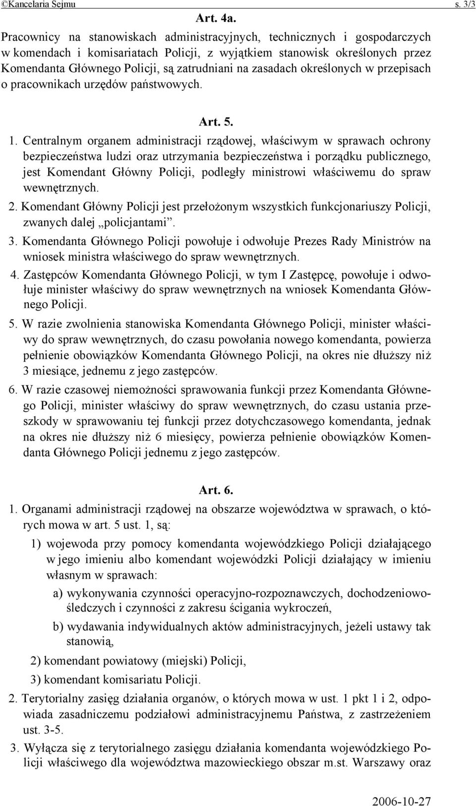 zasadach określonych w przepisach o pracownikach urzędów państwowych. Art. 5. 1.