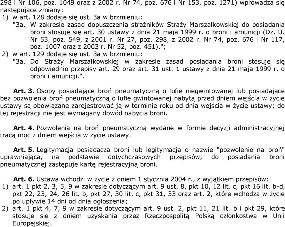 298, z 2002 r. Nr 74, poz. 676 i Nr 117, poz. 1007 oraz z 2003 r. Nr 52, poz. 451)."; 2) w art. 129 dodaje się ust. 3a w brzmieniu: "3a.