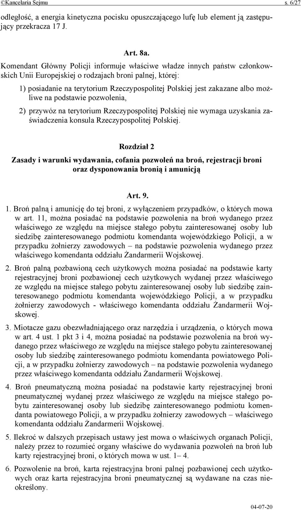 albo możliwe na podstawie pozwolenia, 2) przywóz na terytorium Rzeczypospolitej Polskiej nie wymaga uzyskania zaświadczenia konsula Rzeczypospolitej Polskiej.