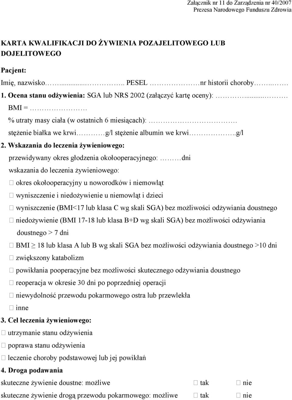 Wskazania do leczenia żywieniowego: przewidywany okres głodzenia okołooperacyjnego: dni wskazania do leczenia żywieniowego: okres okołooperacyjny u noworodków i niemowląt wyniszczenie i niedożywienie
