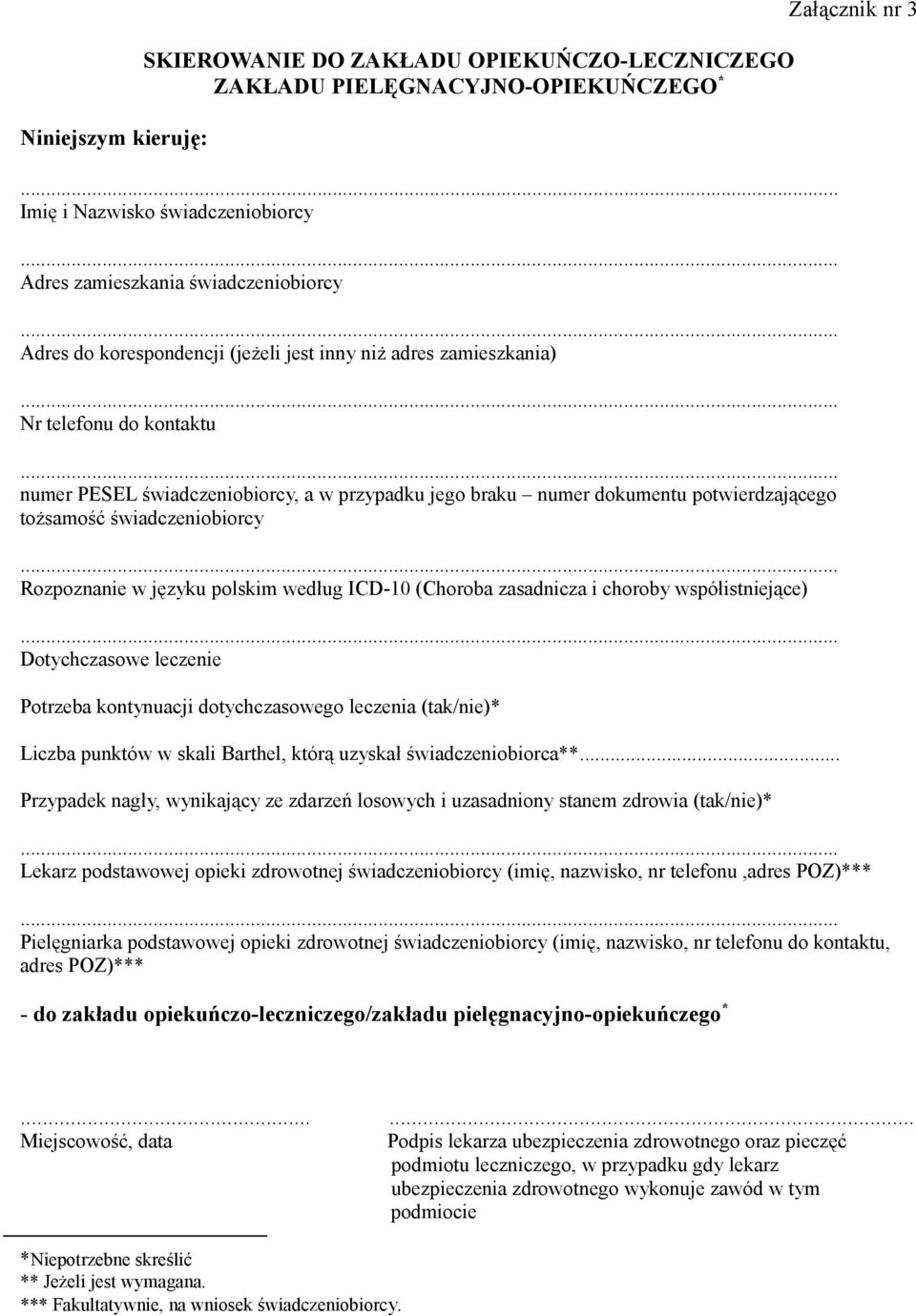 języku polskim według ICD-10 (Choroba zasadnicza i choroby współistniejące) Dotychczasowe leczenie Potrzeba kontynuacji dotychczasowego leczenia (tak/nie)* Liczba punktów w skali Barthel, którą