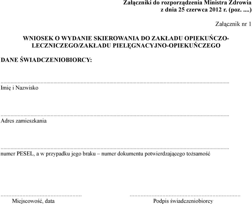 PIELĘGNACYJNO-OPIEKUŃCZEGO DANE ŚWIADCZENIOBIORCY: Załącznik nr 1 Imię i Nazwisko Adres