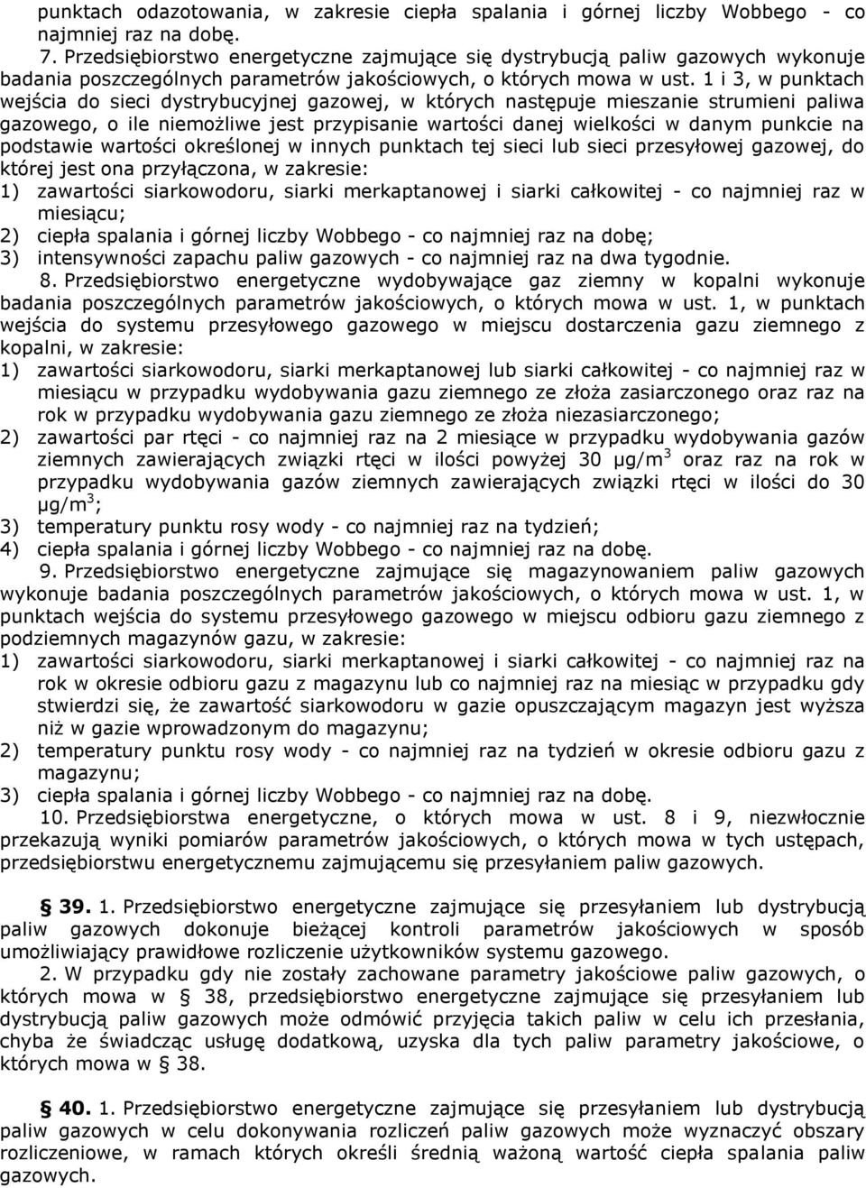 1 i 3, w punktach wejścia do sieci dystrybucyjnej gazowej, w których następuje mieszanie strumieni paliwa gazowego, o ile niemożliwe jest przypisanie wartości danej wielkości w danym punkcie na