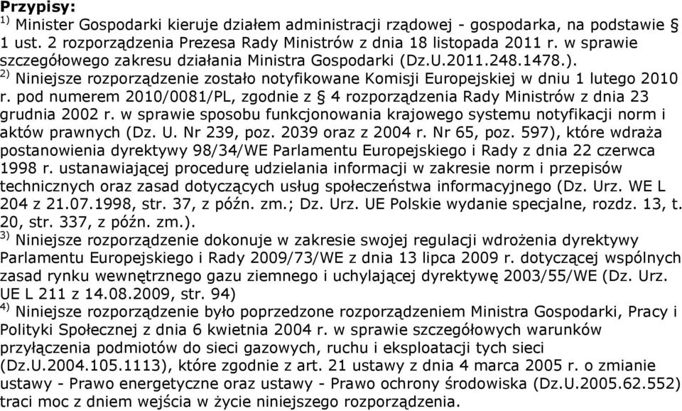 pod numerem 2010/0081/PL, zgodnie z 4 rozporządzenia Rady Ministrów z dnia 23 grudnia 2002 r. w sprawie sposobu funkcjonowania krajowego systemu notyfikacji norm i aktów prawnych (Dz. U. Nr 239, poz.