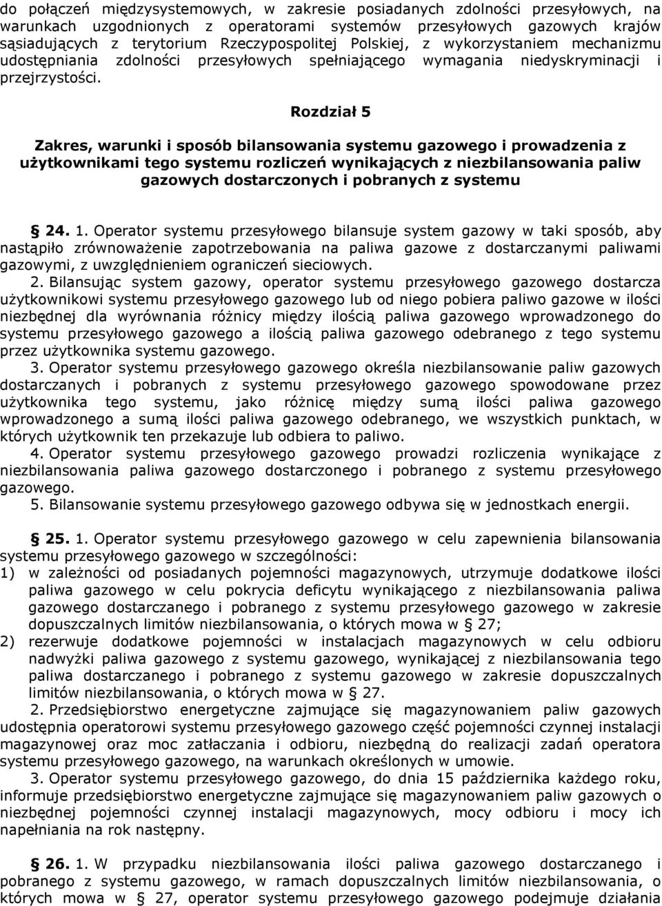 Rozdział 5 Zakres, warunki i sposób bilansowania systemu gazowego i prowadzenia z użytkownikami tego systemu rozliczeń wynikających z niezbilansowania paliw gazowych dostarczonych i pobranych z