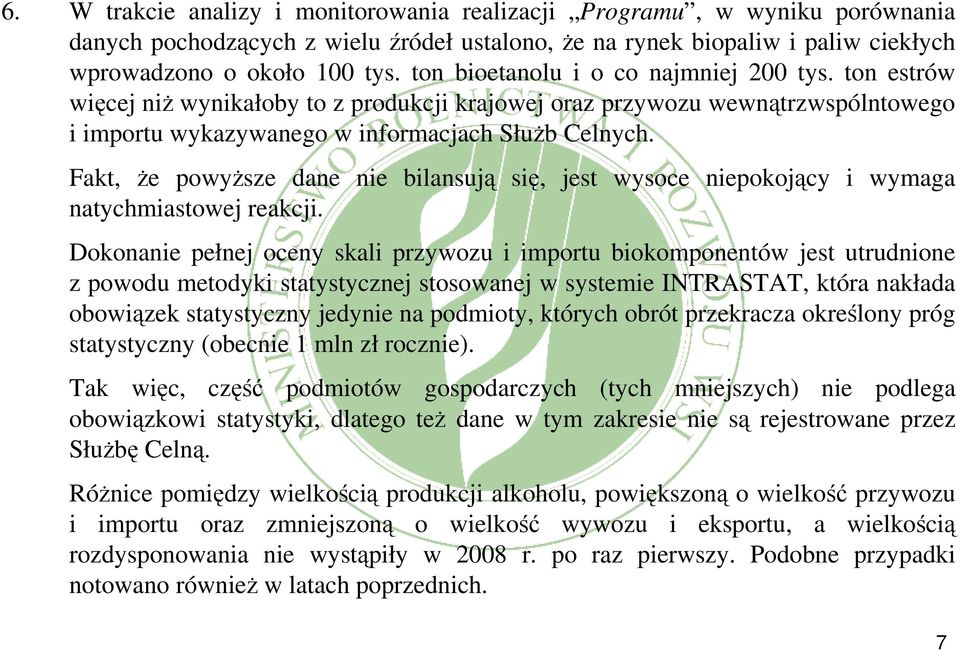 Fakt, że powyższe dane nie bilansują się, jest wysoce niepokojący i wymaga natychmiastowej reakcji.