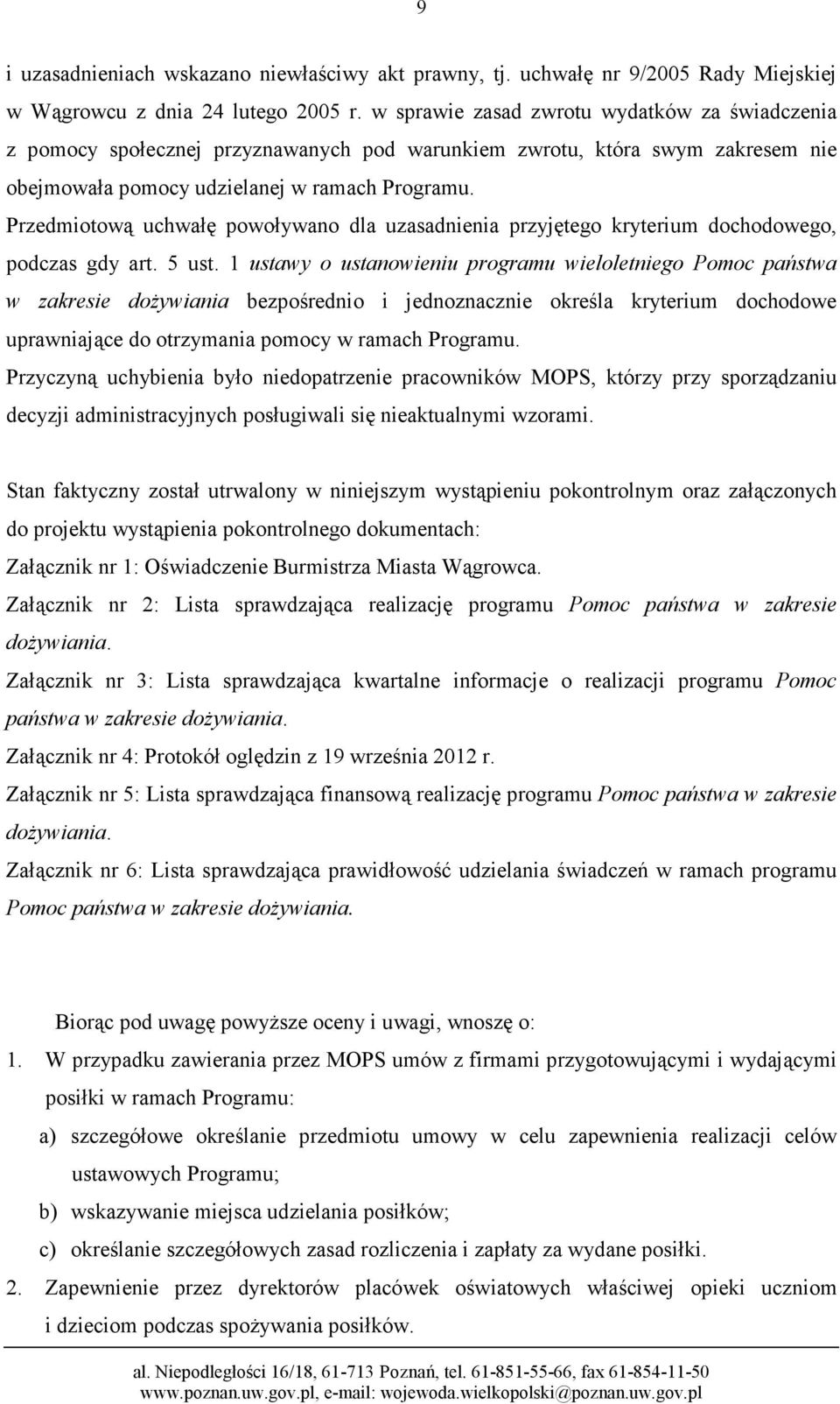 Przedmiotową uchwałę powoływano dla uzasadnienia przyjętego kryterium dochodowego, podczas gdy art. 5 ust.