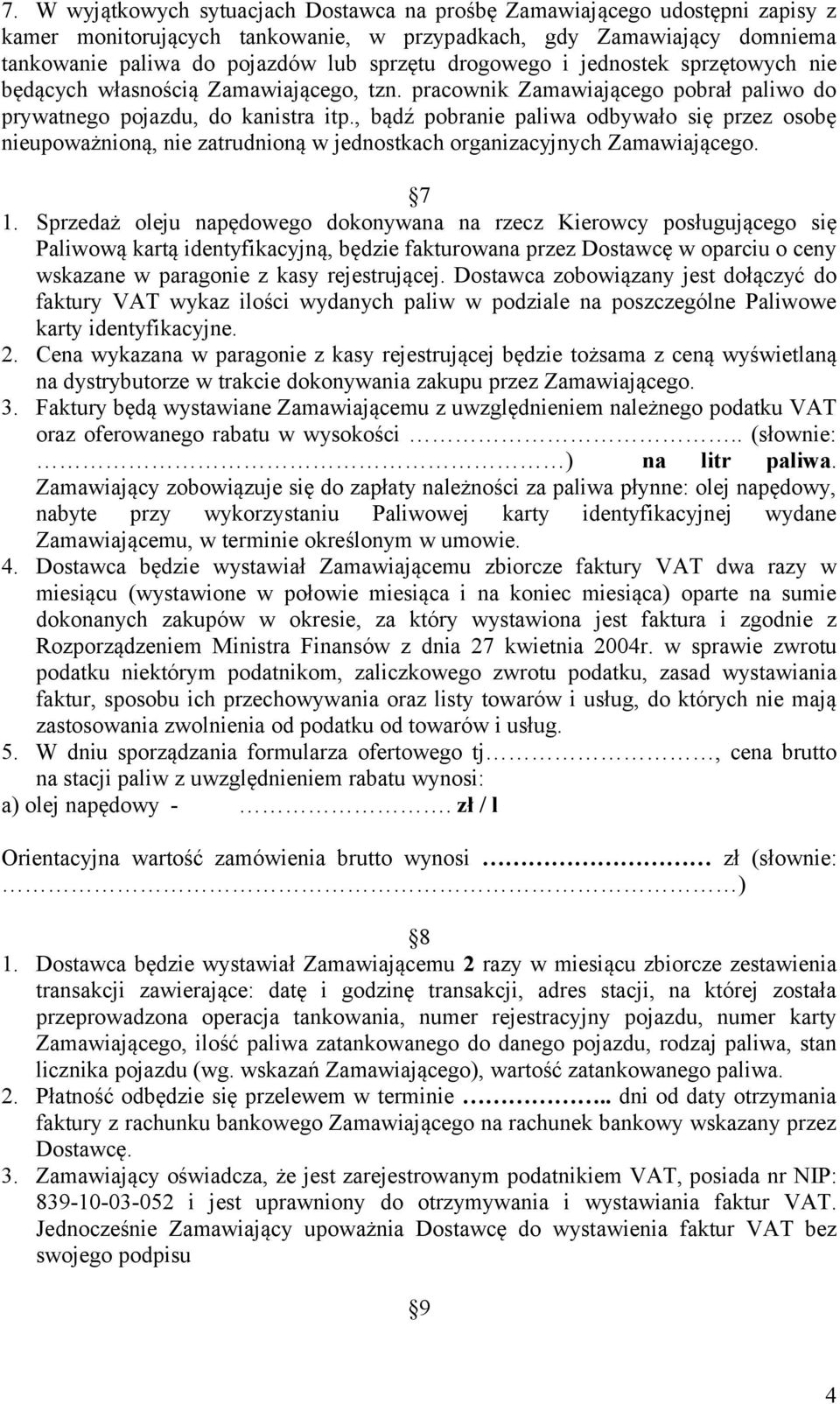 , bądź pobranie paliwa odbywało się przez osobę nieupoważnioną, nie zatrudnioną w jednostkach organizacyjnych Zamawiającego. 7 1.