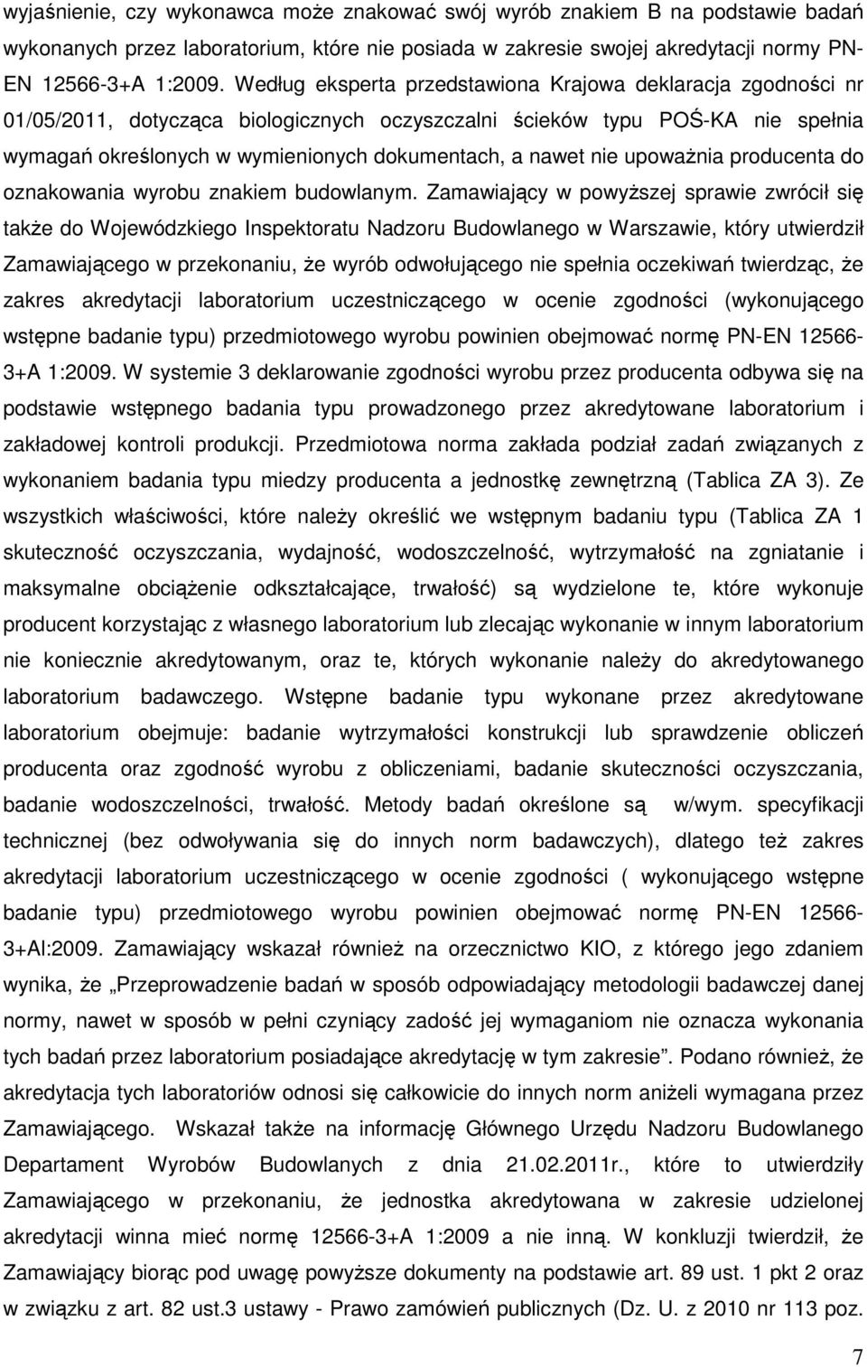 nie upowaŝnia producenta do oznakowania wyrobu znakiem budowlanym.