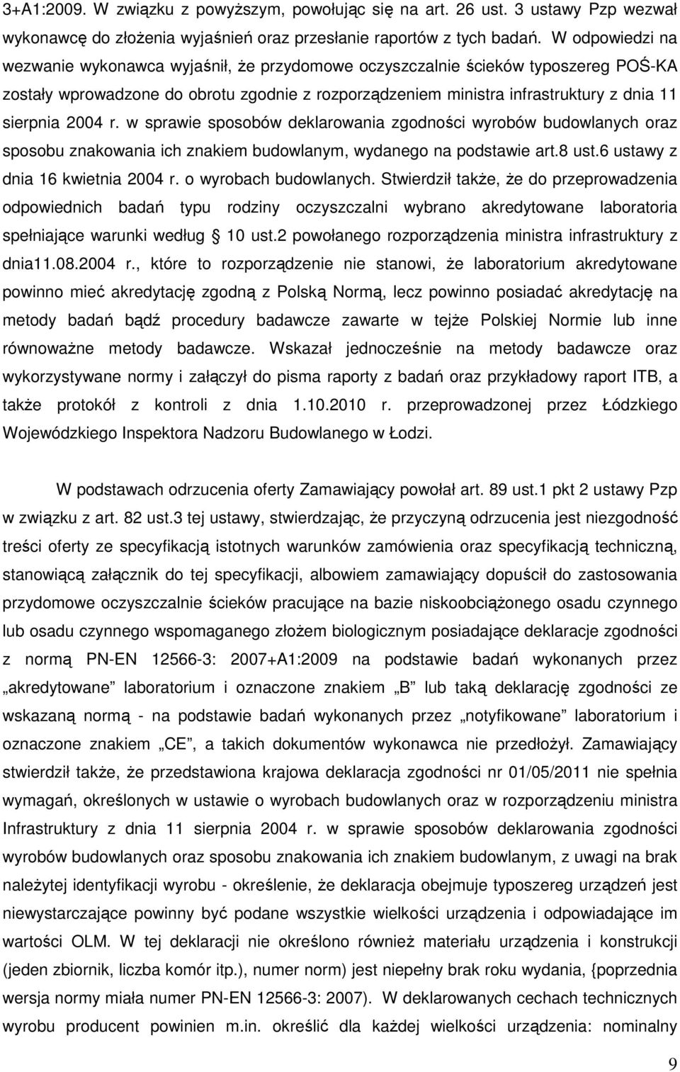 2004 r. w sprawie sposobów deklarowania zgodności wyrobów budowlanych oraz sposobu znakowania ich znakiem budowlanym, wydanego na podstawie art.8 ust.6 ustawy z dnia 16 kwietnia 2004 r.