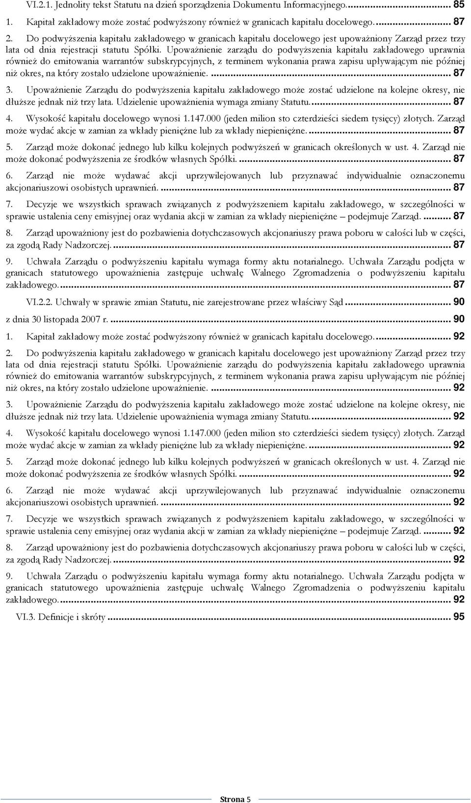 UpowaŜnienie zarządu do podwyŝszenia kapitału zakładowego uprawnia równieŝ do emitowania warrantów subskrypcyjnych, z terminem wykonania prawa zapisu upływającym nie później niŝ okres, na który