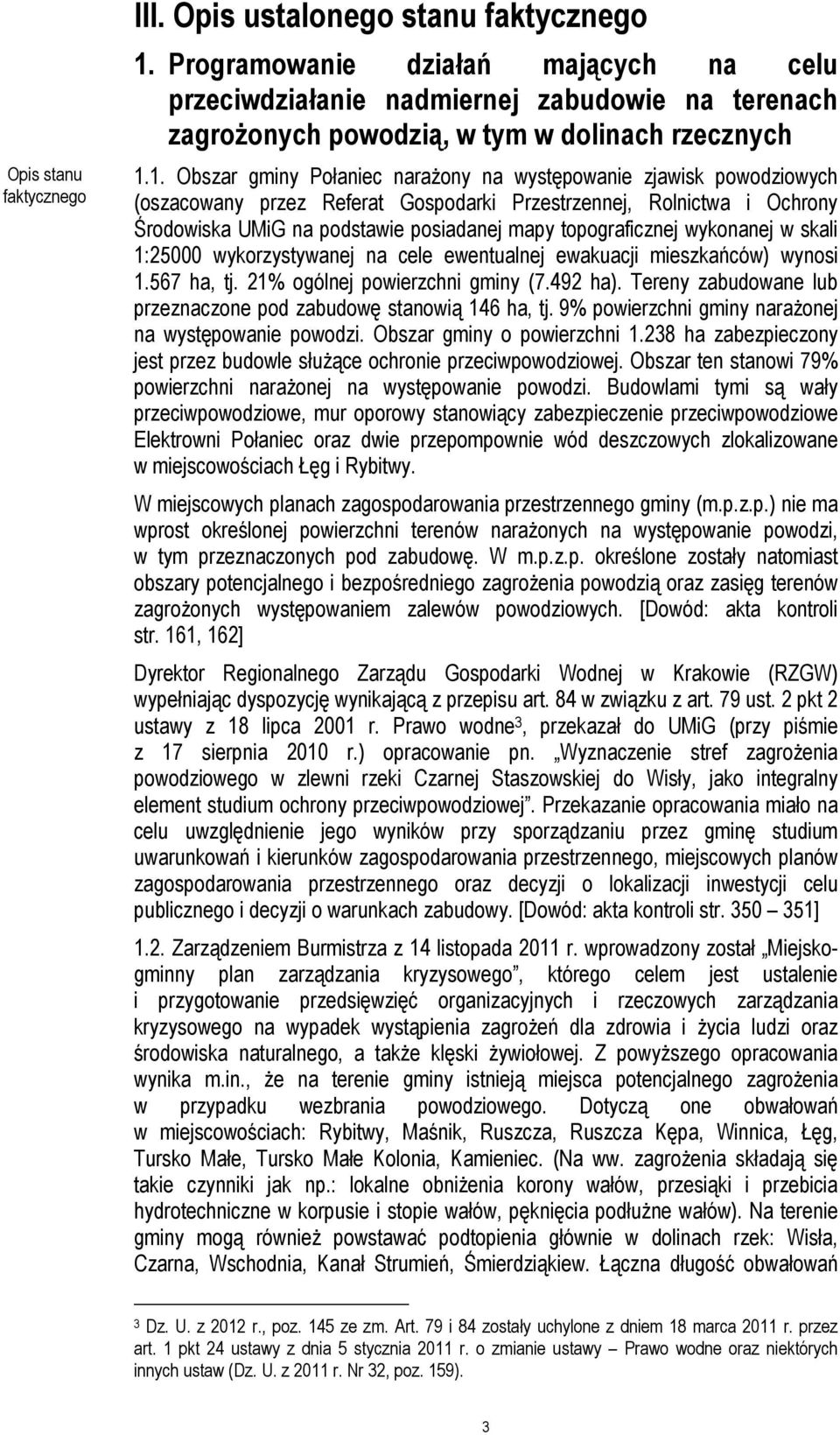 1. Obszar gminy Połaniec narażony na występowanie zjawisk powodziowych (oszacowany przez Referat Gospodarki Przestrzennej, Rolnictwa i Ochrony Środowiska UMiG na podstawie posiadanej mapy