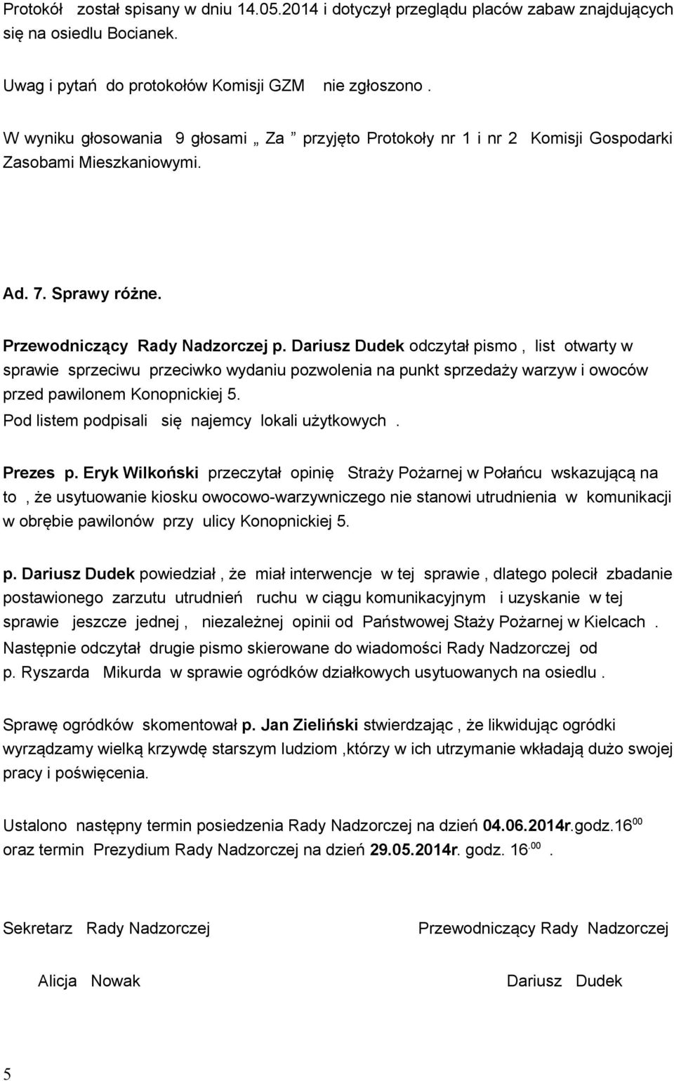 Dariusz Dudek odczytał pismo, list otwarty w sprawie sprzeciwu przeciwko wydaniu pozwolenia na punkt sprzedaży warzyw i owoców przed pawilonem Konopnickiej 5.