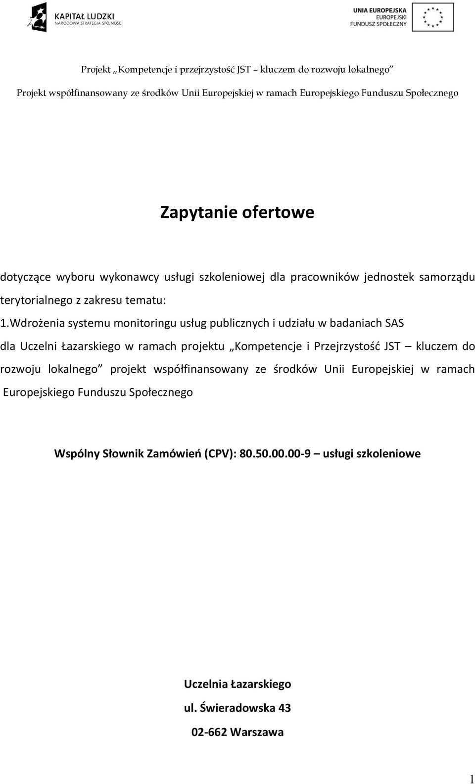 Wdrożenia systemu monitoringu usług publicznych i udziału w badaniach SAS dla Uczelni Łazarskiego w ramach projektu Kompetencje i