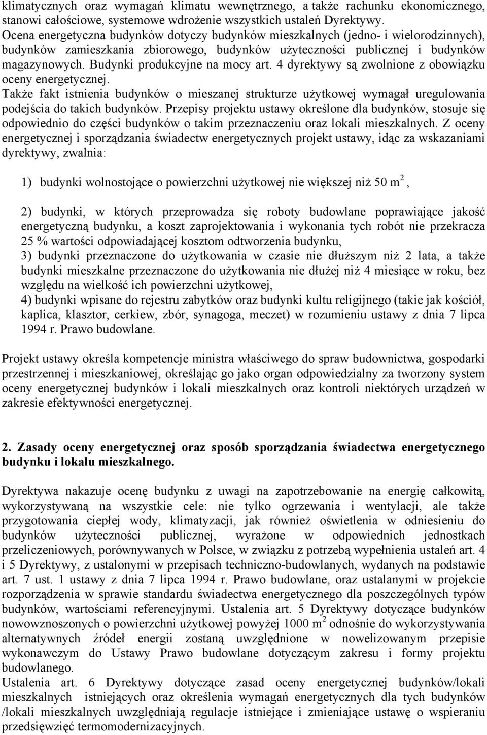 Budynki produkcyjne na mocy art. 4 dyrektywy są zwolnione z obowiązku oceny energetycznej.