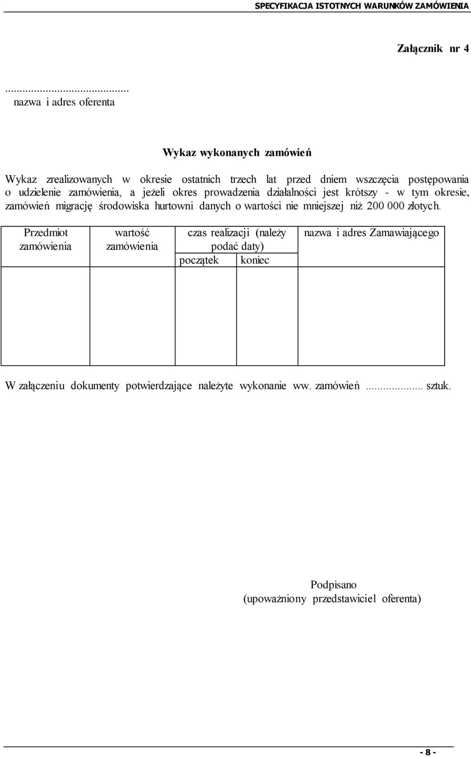 udzielenie zamówienia, a jeżeli okres prowadzenia działalności jest krótszy - w tym okresie, zamówień migrację środowiska hurtowni danych o wartości