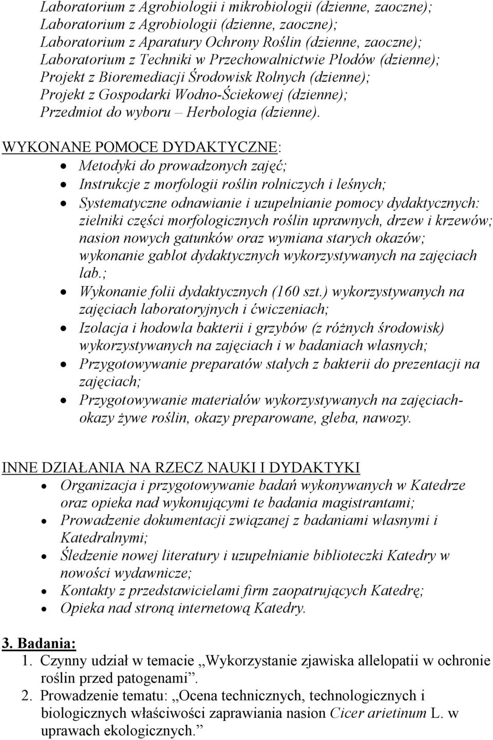 WYKONANE POMOCE DYDAKTYCZNE: Metodyki do prowadzonych zajęć; Instrukcje z morfologii roślin rolniczych i leśnych; Systematyczne odnawianie i uzupełnianie pomocy dydaktycznych: zielniki części