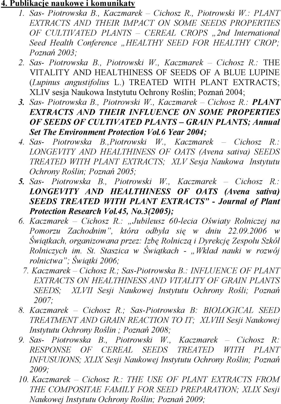 , Piotrowski W., Kaczmarek Cichosz R.: THE VITALITY AND HEALTHINESS OF SEEDS OF A BLUE LUPINE (Lupinus angustifolius L.
