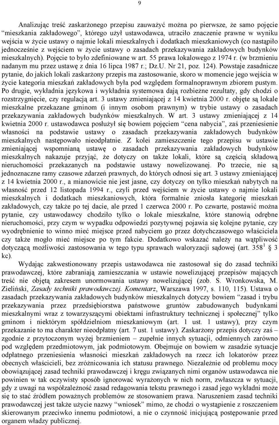 Pojęcie to było zdefiniowane w art. 55 prawa lokalowego z 1974 r. (w brzmieniu nadanym mu przez ustawę z dnia 16 lipca 1987 r.; Dz.U. Nr 21, poz. 124).