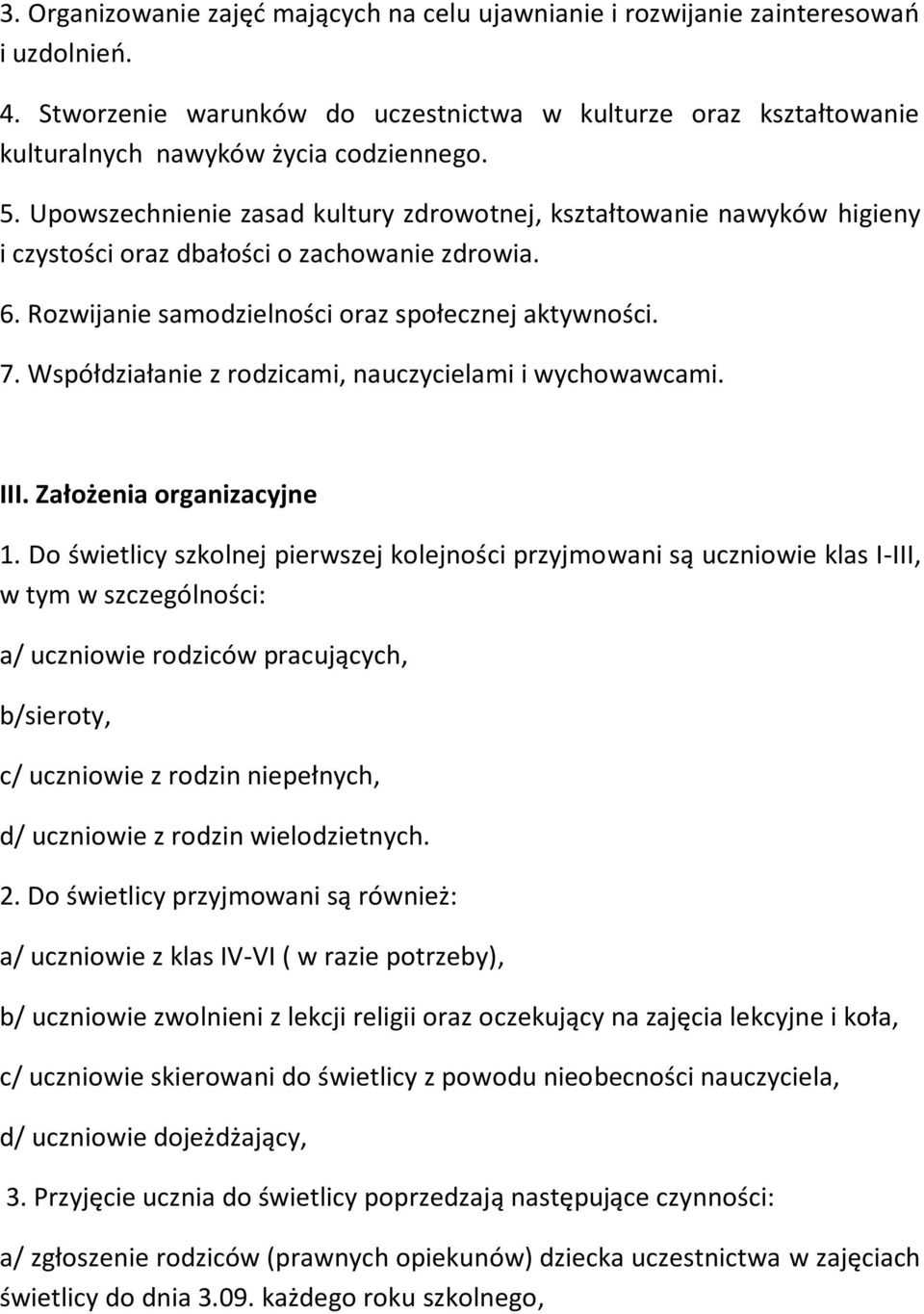 Współdziałanie z rodzicami, nauczycielami i wychowawcami. III. Założenia organizacyjne 1.