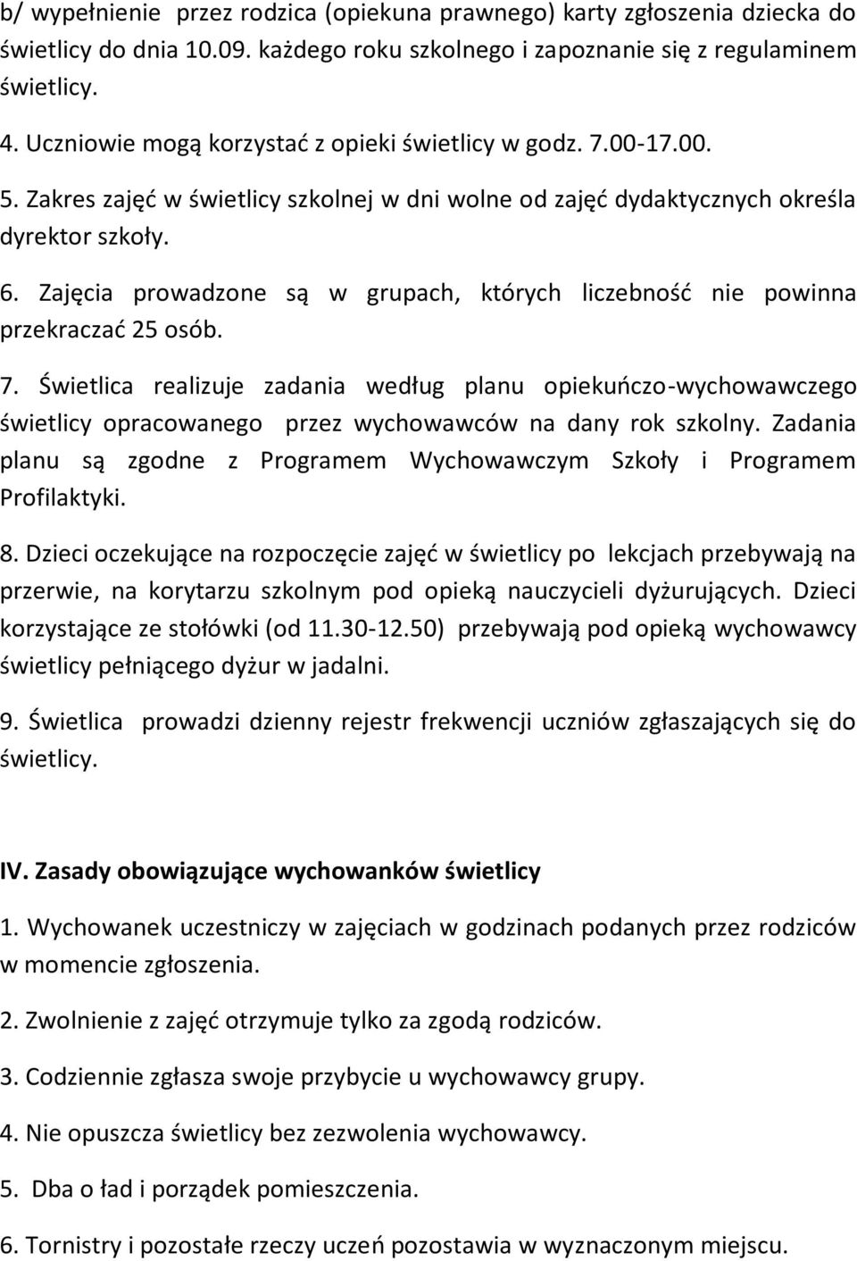 Zajęcia prowadzone są w grupach, których liczebność nie powinna przekraczać 25 osób. 7.