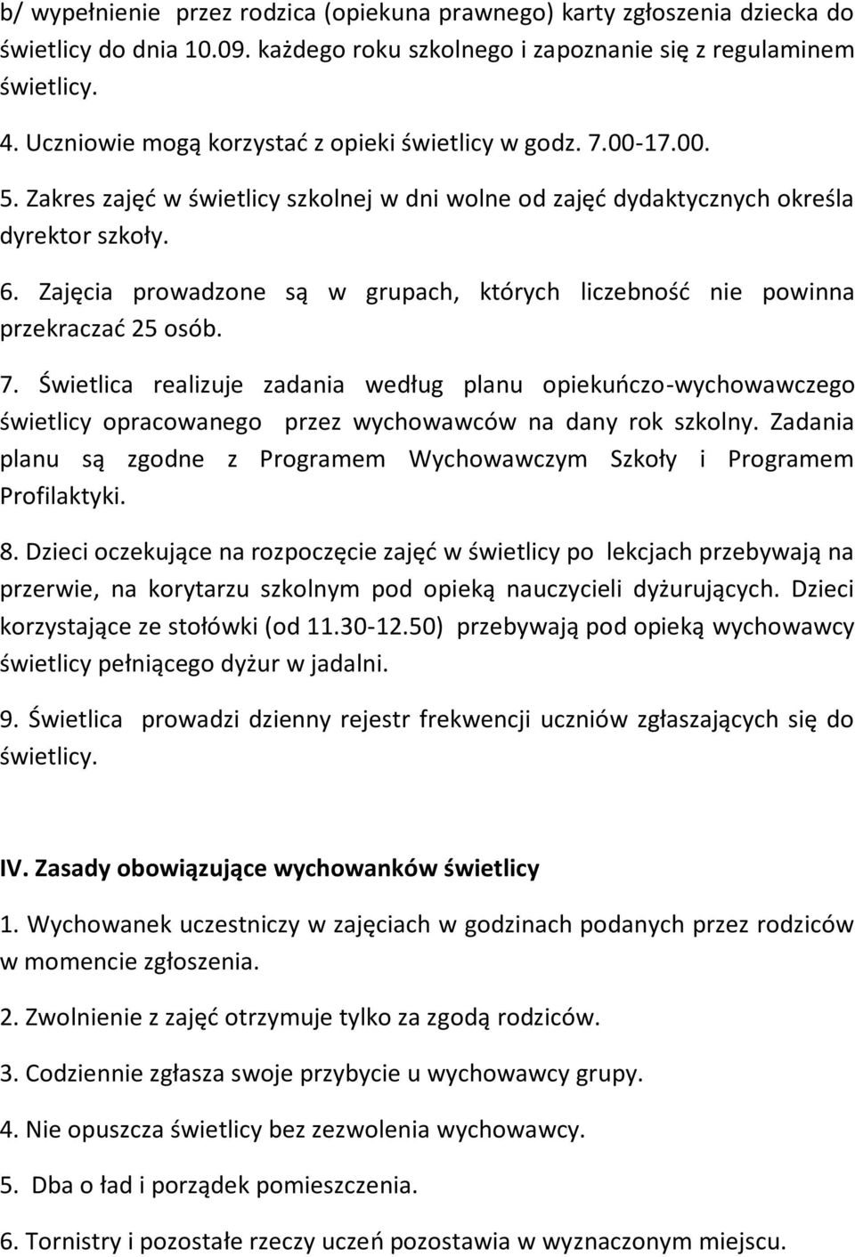 Zajęcia prowadzone są w grupach, których liczebność nie powinna przekraczać 25 osób. 7.