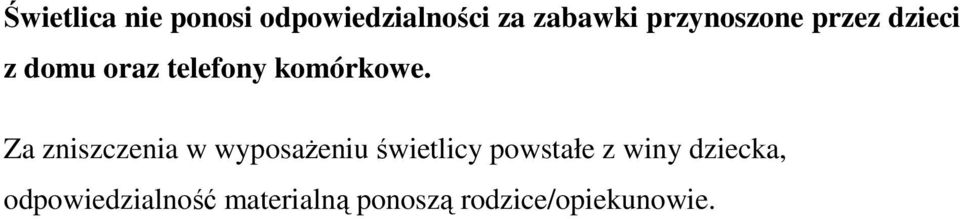 Za zniszczenia w wyposażeniu świetlicy powstałe z winy