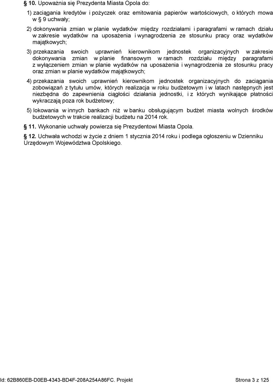 organizacyjnych w zakresie dokonywania zmian w planie finansowym w ramach rozdziału między paragrafami z wyłączeniem zmian w planie wydatków na uposażenia i wynagrodzenia ze stosunku pracy oraz zmian