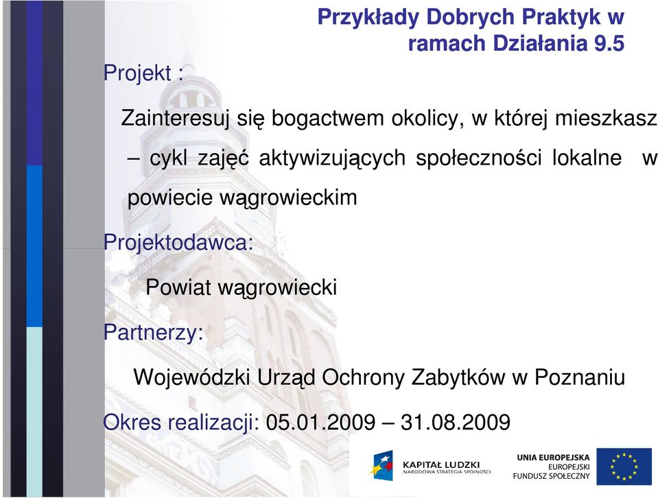 powiecie wągrowieckim Projektodawca: Powiat wągrowiecki Partnerzy: