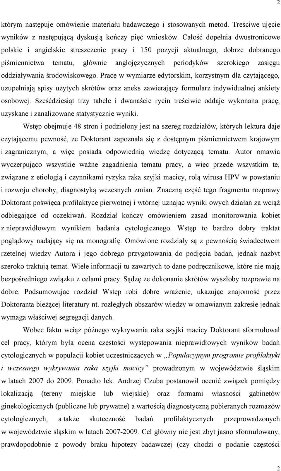oddziaływania środowiskowego. Pracę w wymiarze edytorskim, korzystnym dla czytającego, uzupełniają spisy użytych skrótów oraz aneks zawierający formularz indywidualnej ankiety osobowej.