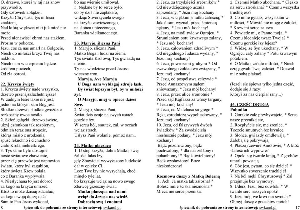 bo nas wiernie umiłował. 5. Nędzne by to serce było, co by dziś nie zapłakało, widząc Stworzyciela swego na krzyŝu zawieszonego, na słońcu upieczonego, Baranka wielkanocnego. 23.